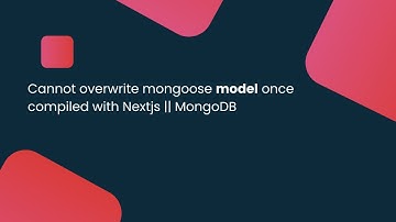 Cannot overwrite mongoose model once compiled with Nextjs || mongodb