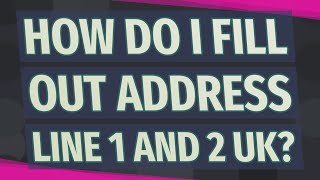 Details How do I fill out address line 1 and 2 UK Update