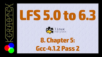 08 Chapter 5: Gcc-4.1.2 Pass 2 - Linux From Scratch 5.0 to 6.3