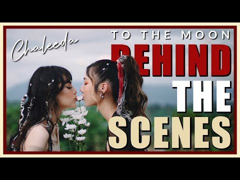 Chaleeda - to the moon [Behind the scenes / เบื้องหลังการถ่าย MV]