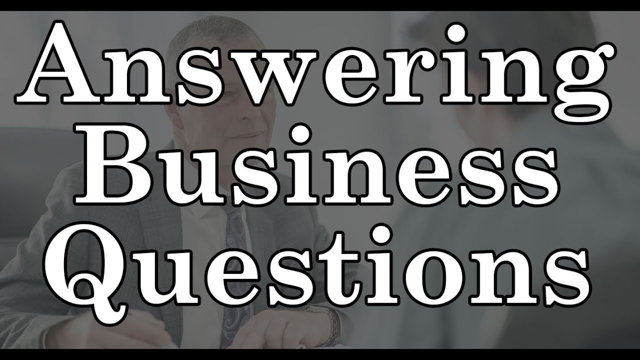Answering All Your Business Related Questions