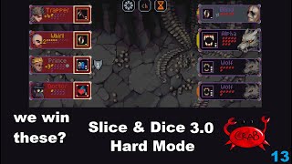 Ok, We Definitely Win These, Right??? (Slice & Dice Hard Mode Gameplay)