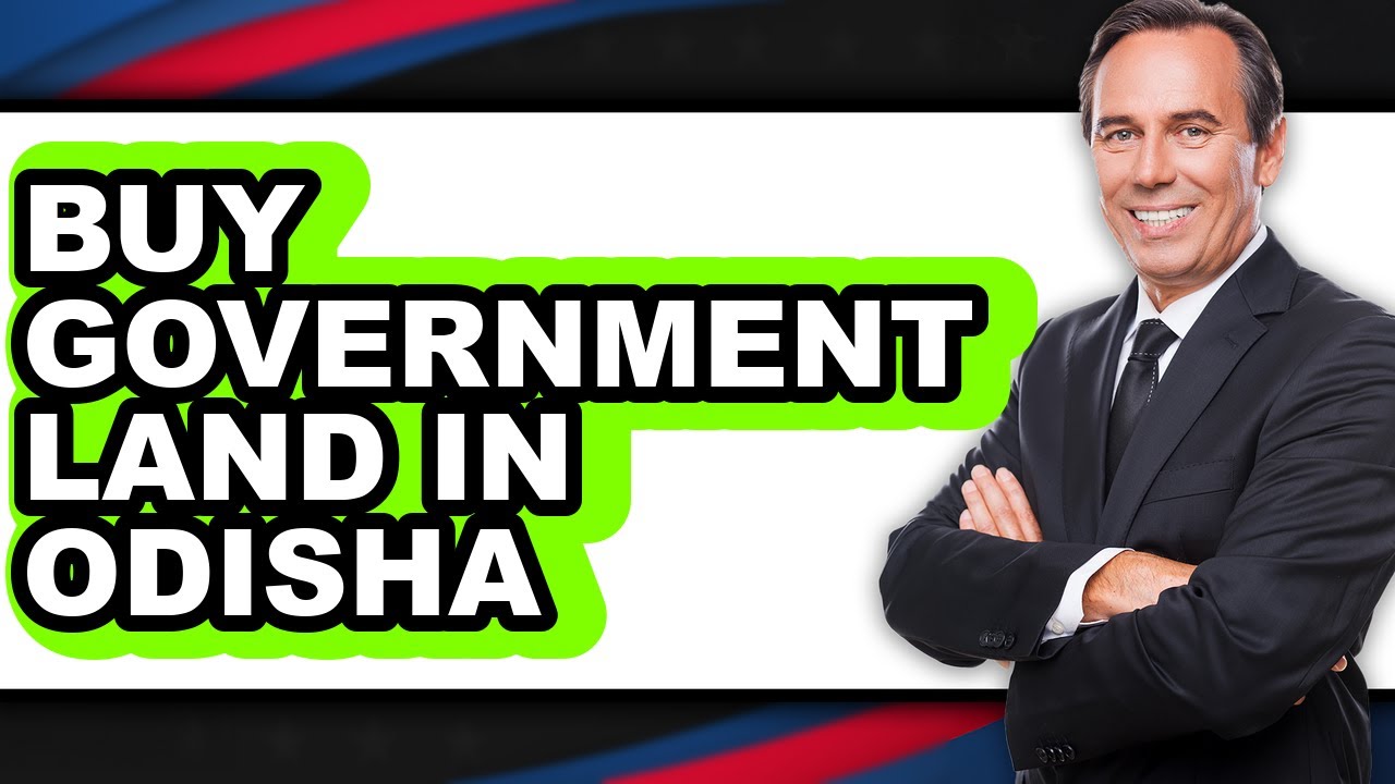How to Buy Government Land in Odisha - Easy Guide