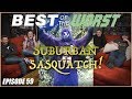 Best of the Worst: Suburban Sasquatch