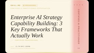 Certified AI Practitioner: Enterprise AI Strategy Capability Building: 3 Key Frameworks That Actu...