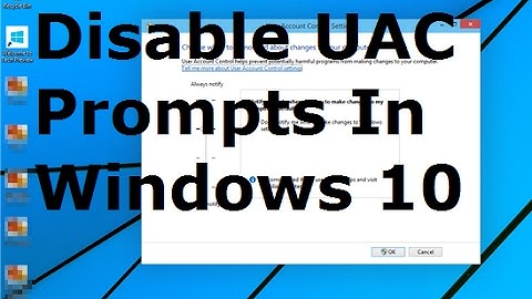 How To Disable UAC Prompts In Windows 10