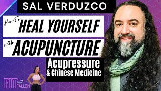How To Heal Yourself With Acupuncture: Sal Verduzco x Fit With Fallon Podcast Ep. 7