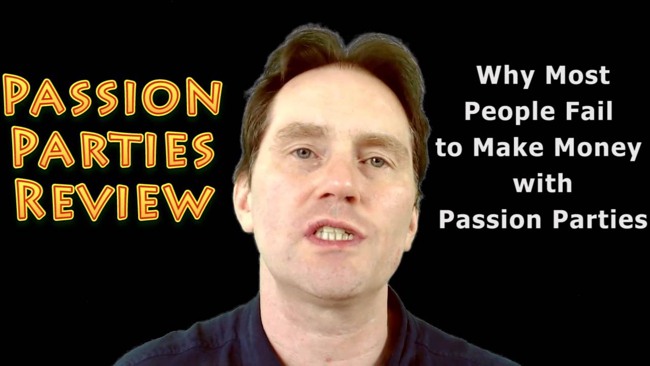 Passion Parties Review - Why Most People Fail to Make Money with Passion Parties