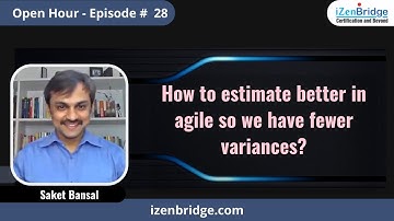 How to estimate better in agile so we have fewer variances?