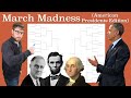 March Madness (American Presidents Edition)