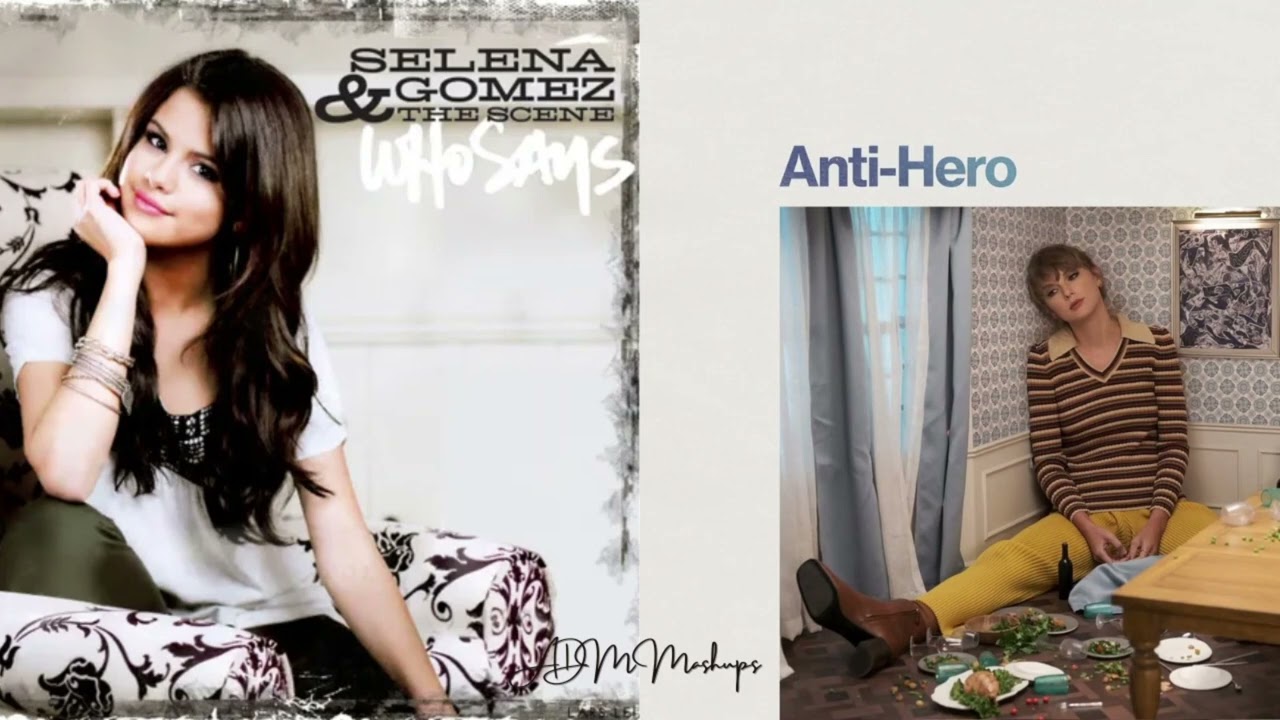 Anti-Hero x Who Says (Mashup) - Taylor Swift & Selena Gomez
