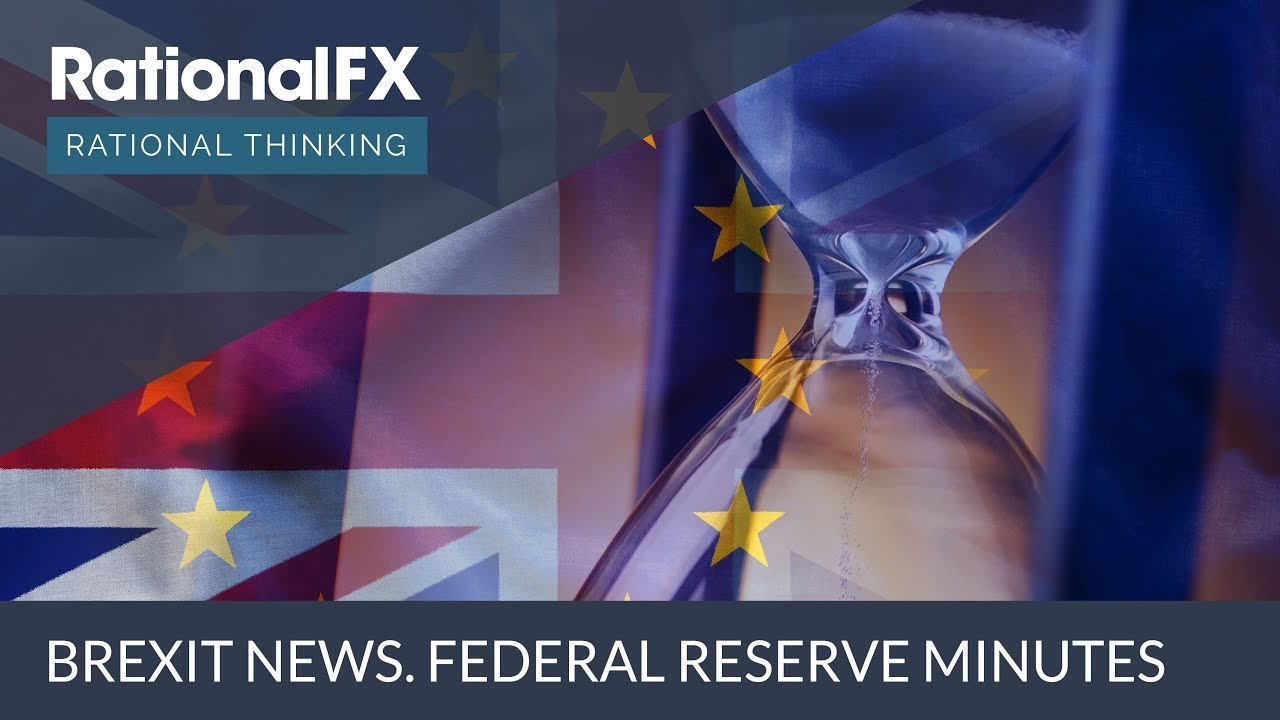 Rational Thinking - Brexit News. Federal Reserve Minutes