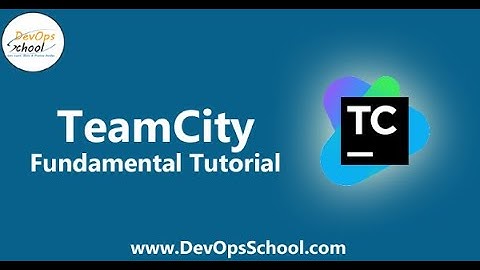 TeamCity Fundamental Tutorial for Beginners with Demo | DevOpsSchool