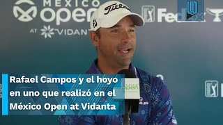Rafael Campos habla del hoyo en uno que realizó en el México Open at Vidanta 2024