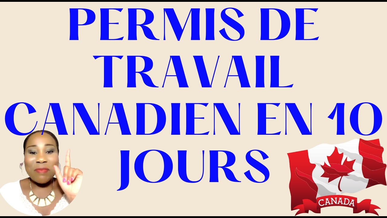 COMMENT OBTENIR UN PERMIS DE TRAVAIL EN 10 JOURS SEULEMENT 🇨🇦🇨🇦🇨🇦 - YouTube