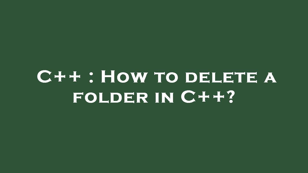 C++ : How to delete a folder in C++? - YouTube