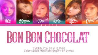 EVERGLOW (에버글로우) – Bon Bon Chocolat (봉봉쇼콜라) (Color Coded Lyrics/Han/Rom/Eng/Pt-Br)