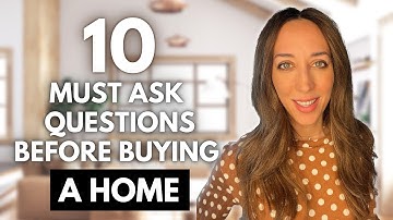 10 Must Ask Questions Before Buying A Home