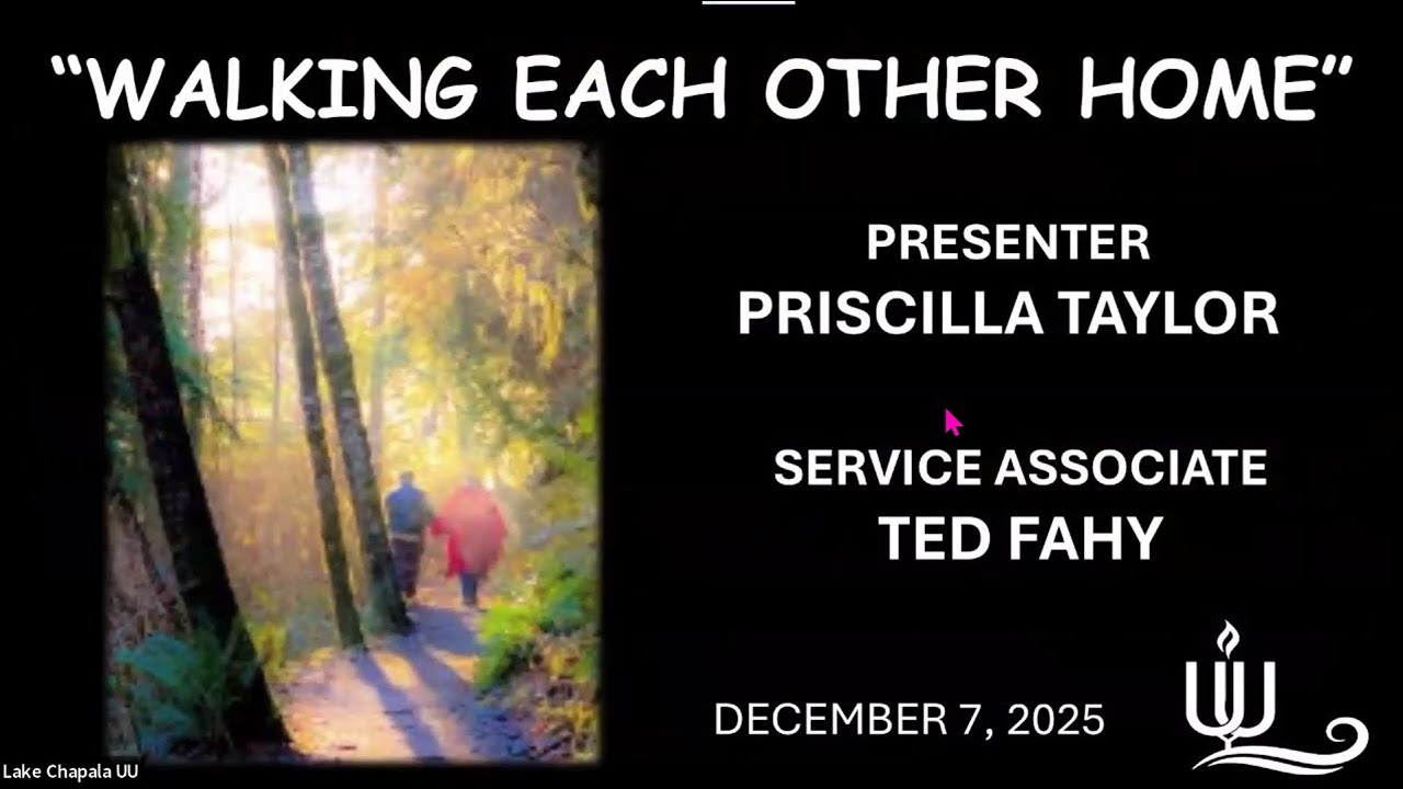 We Are All Just Walking Each Other Home - LCUUF 20251207