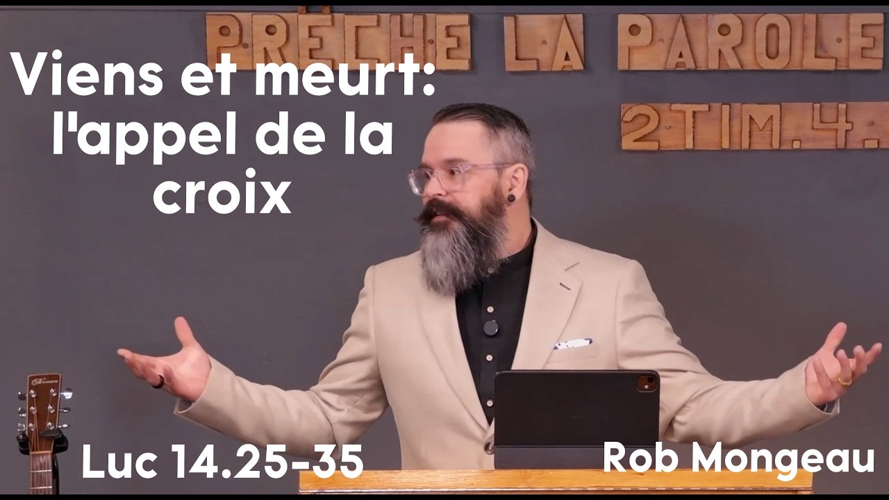 Rob Mongeau - Viens et meurt: l’appel de la croix - Luc 14.25-35
