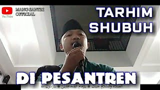 TARHIM SUBUH DI PESANTREN BY HUDAN AHDIANA || assholatu wassalamu alaik