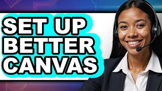 How to Set Up Better Canvas (Full Guide)