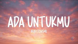 Budi Doremi  Ada Untukmu lirik Lagu