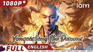 【ENG SUB】Vanquishing the Demons | Kung Fu, Fantasy | Chinese Movie 2023 | iQIYI Movie English