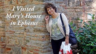 I Visited Mary's House in Ephesus