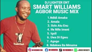 BEST OF SMART WILLIAMS MIX/AGBOR MUSIC MIX/MIX BY DJ LIGHTER
