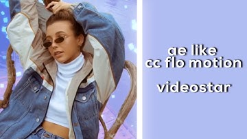 AE LIKE CC FLO MOTION ON VIDEOSTAR