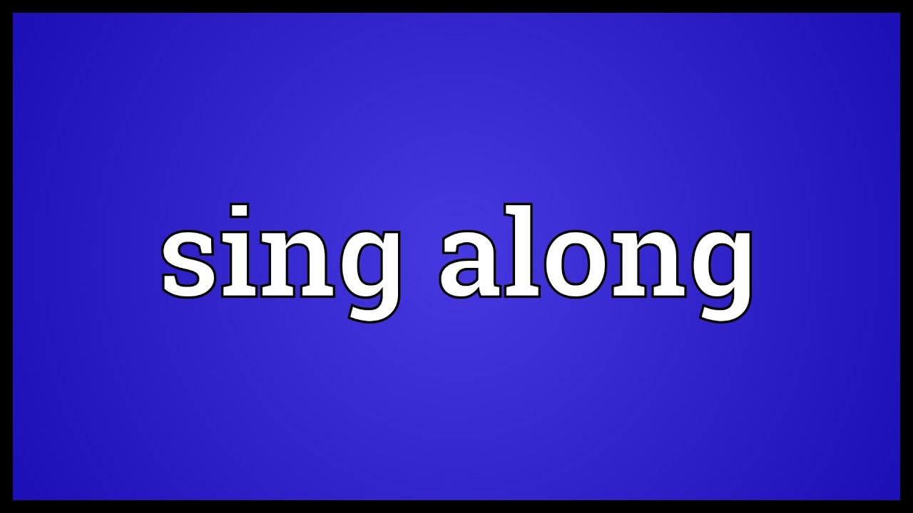 Sing Along Meaning YouTube