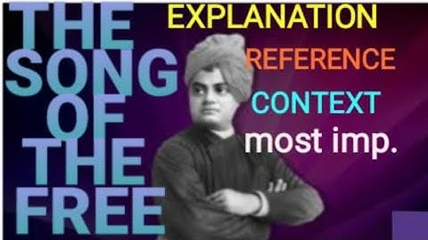 The song of the free/ Swami Vivekanand/ class 12/REFERENCE,CONTEXT &EXPLANATION/ Important/In Hindi