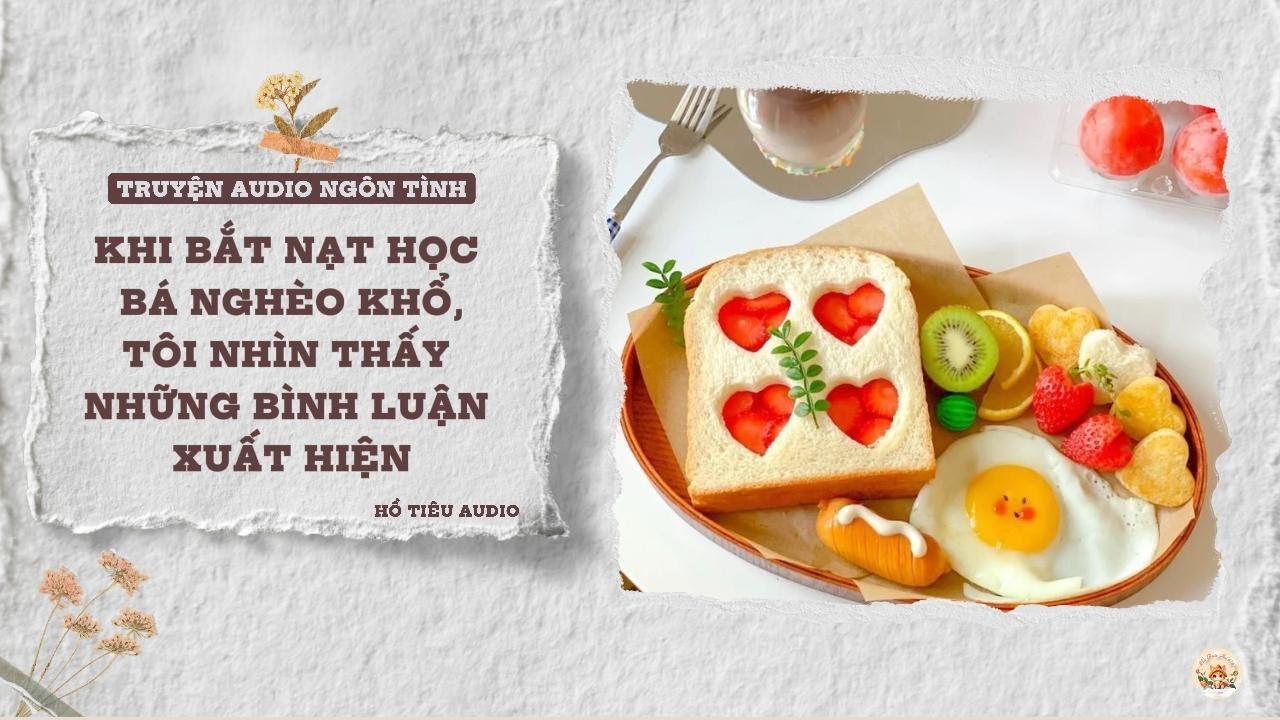 TRUYỆN AUDIO NGÔN TÌNH || KHI BẮT NẠT HỌC BÁ NGHÈO KHỔ, TÔI NHÌN THẤY NHỮNG BÌNH LUẬN XUẤT HIỆN ||