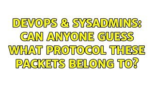 Celebrity DevOps & SysAdmins: Can anyone guess what protocol these packets belong to? (3 Solutions!!) Wealth