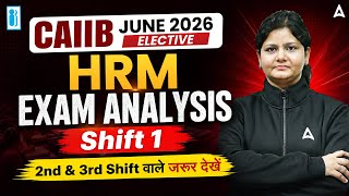 CAIIB June 2026 Elective | HRM Exam Analysis | Shift 1 | CAIIB Exam Analysis Today