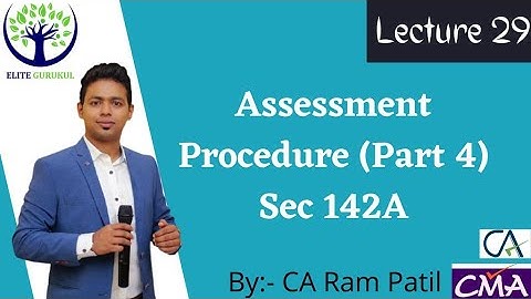 Lecture 29: Assessment Procedure (Part 5) Section 142A | CA Ram Patil | Elite Gurukul