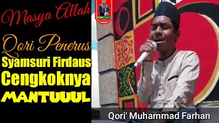MASYA ALLAH ! QORI CALON PENERUS SYAMSURI FIRDAUS NIH | MUHAMMAD FARHAN