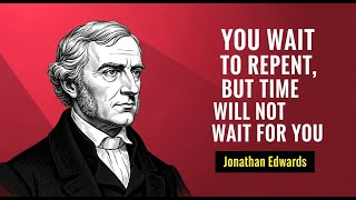 “YOU WAIT TO REPENT — BUT TIME WILL NOT WAIT FOR YOU”