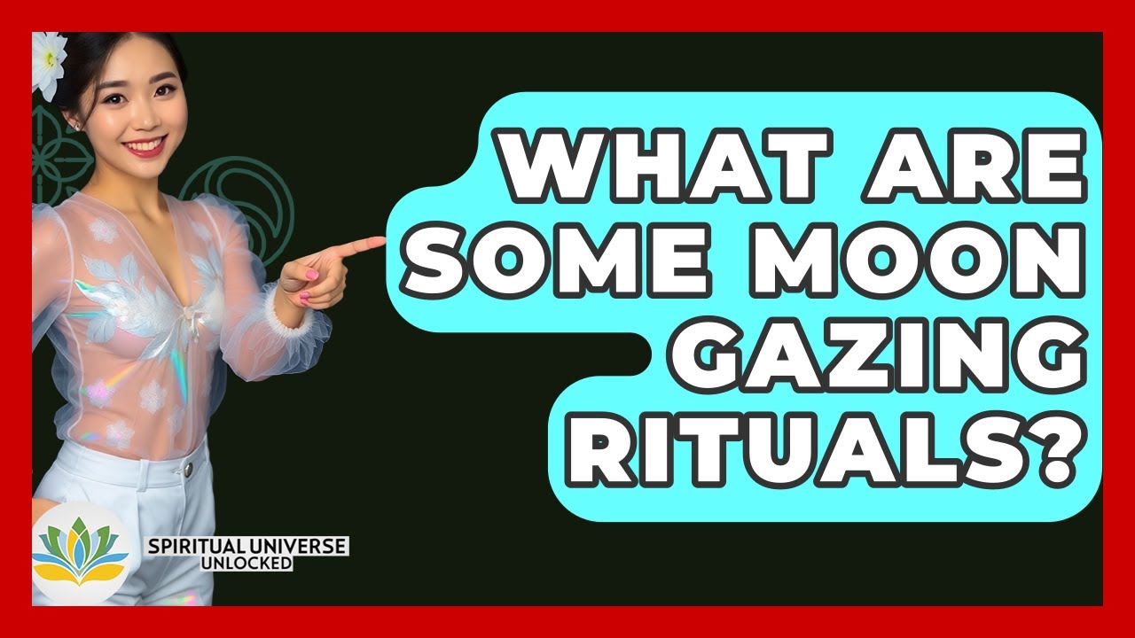 What Are Some Moon Gazing Rituals? - Spiritual Universe Unlocked