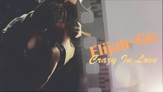 ►Elijah+Gia | Crazy In Love [2X17]