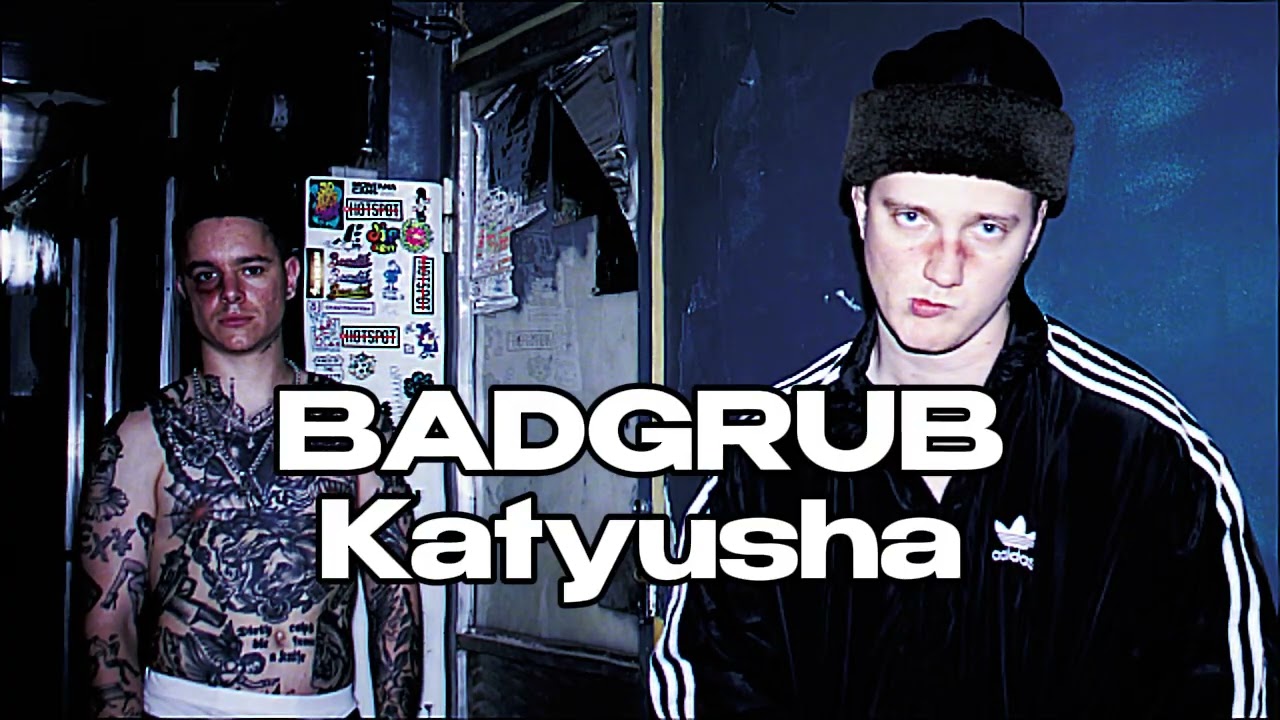 BADGRUB - Katyusha