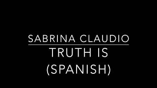 Sabrina Claudio - Truth Is (Spanish Lyrics/Letras Español)