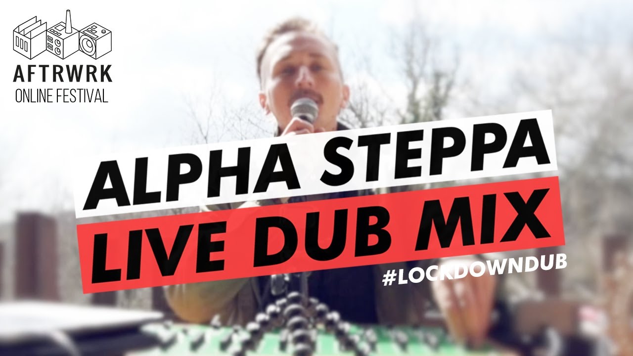 Alpha Steppa  Live  Aftrwrk Online Festival 1hr Reggae Dub Mix  lockdowndub Steppas Mixtape