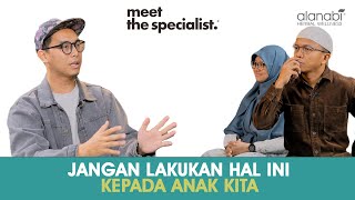 MEET THE SPESIALIST - ANAK MAKIN JAUH DARI ORANG TUA ? INI PENYEBABNYA!!!