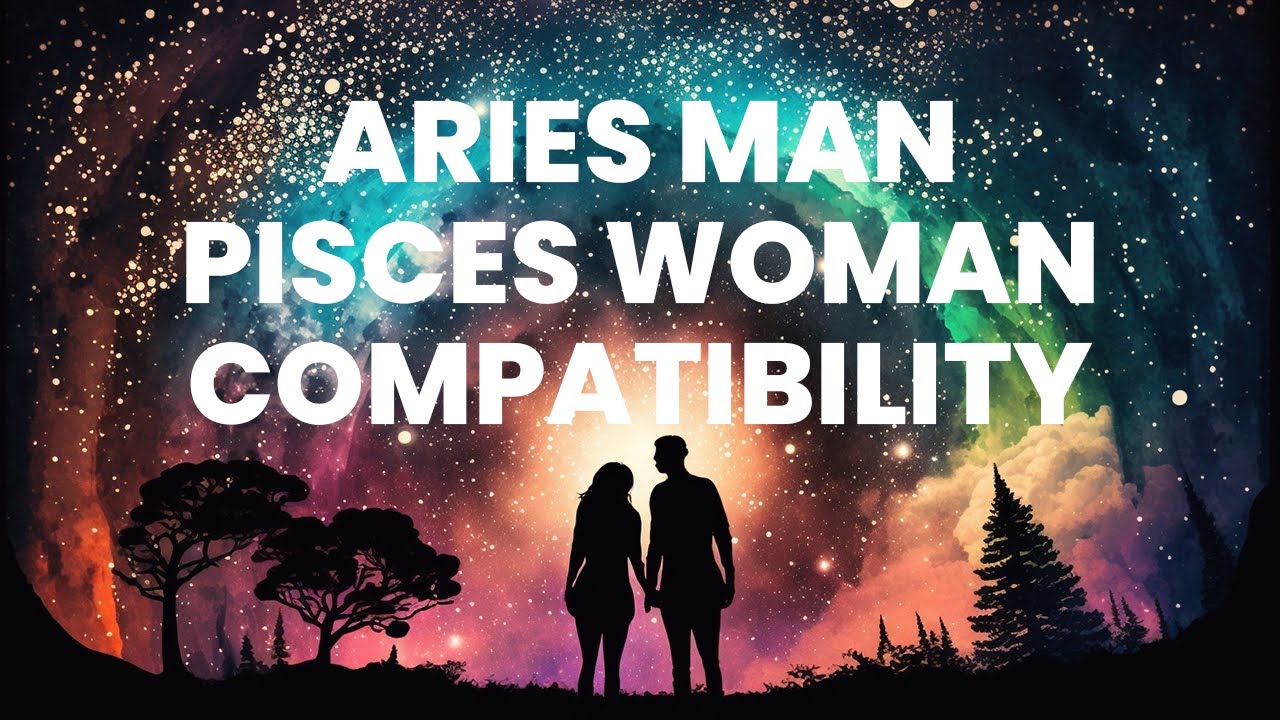Aries Man and Pisces Woman Compatibility: The Fusion of Warrior Spirit ...