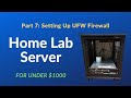 Home lab setup less than 1000 part 7  setting up ufw firewall