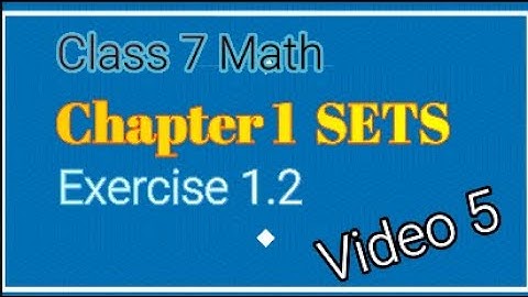 Class 7 Math Exercise 1.2 (VIDEO 5)  Chapter 1 SETS -TASK TEST by mubeen ahmed tutorials