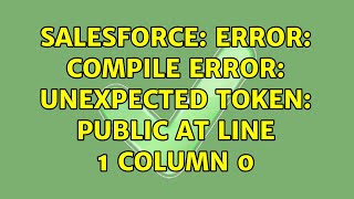 Salesforce: Error: Compile Error: unexpected token: public at line 1 column 0