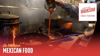 Authentic Mexican Food: La Estacion - Food Feature